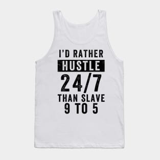 Entrepreneur Gifts Better Hustle 24/7 Than Slave 9 to 5 Tank Top